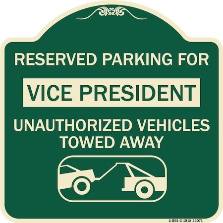 Signmission Reserved Parking for Vice President Unauthorized Vehicles Towed Away Alum, 18" x 18", G-1818-23071 A-DES-G-1818-23071